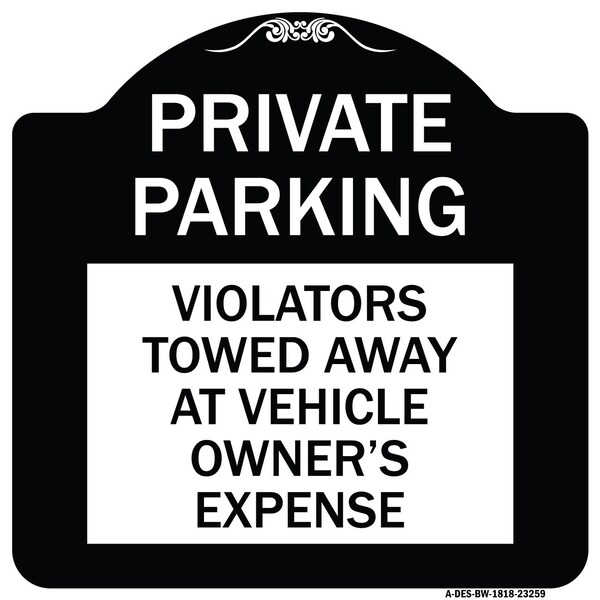 Private Parking Violators Towed Away Vehicle Owners Expense Alum Sign, 18" L, 18" H, BW-1818-23259